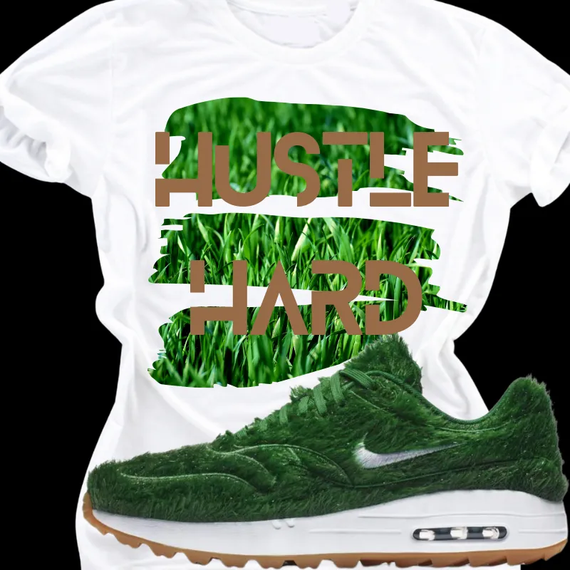 "Hustle Hard" T-shirt to Match Nike Grass Sneakers